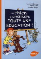 Couverture du livre « Un chien à la maison : toute une éducation ! » de Antoine Collin et Jean-Michel Demany et Anne-Lise Guigon aux éditions Eugen Ulmer