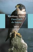 Couverture du livre « Dans l'oeil du faucon » de Jamie Kathleen aux éditions Hoebeke