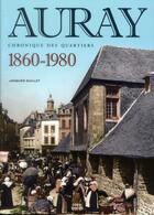 Couverture du livre « Auray ; chronique des quartiers ; 1860 - 1980 » de Jacques Guillet aux éditions Coop Breizh