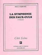 Couverture du livre « La symphonie des faux-culs » de Olivier Lejeune aux éditions Art Et Comedie