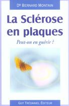 Couverture du livre « La sclerose en plaques - peut-on en guerir ? » de Bernard Montain aux éditions Guy Trédaniel