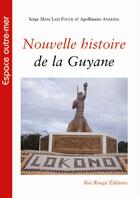 Couverture du livre « Nouvelle histoire de la Guyane » de Serge Mam-Lam-Fouck aux éditions Ibis Rouge Editions