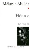 Couverture du livre « Hôtesse » de Mélanie Muller aux éditions Blanche