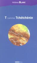 Couverture du livre « T comme Tchétchénie » de Helene Blanc aux éditions Ginkgo