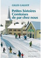 Couverture du livre « Petites histoires comtoises de par chez nous » de Gilles Gaillot aux éditions Sekoya
