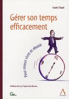 Couverture du livre « Gérer son temps efficacement ; pour mieux vivre et réussir (2e édition) » de Tlatli F. aux éditions Anthemis