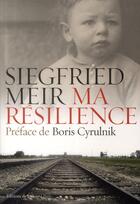 Couverture du livre « Ma résilience » de Siegfried Meir aux éditions Fallois