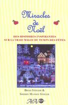 Couverture du livre « Miracles de Noël ; des histoires inspirantes sur la vraie magie du temps des fêtes » de Brad Steiger et Sherry Hansen Steiger aux éditions Ada