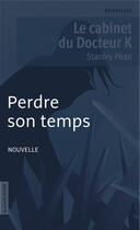 Couverture du livre « Perdre son temps » de Andre Marois aux éditions La Courte Echelle