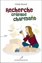 Couverture du livre « Recherche crapaud charmant » de Cindy Savard aux éditions Les Editeurs Reunis