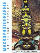 Couverture du livre « Macrophotographie ; Le Guide Complet » de Paul Harcourt Davies aux éditions Compagnie Du Livre