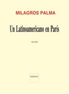 Couverture du livre « Un latinoamericano en paris » de Milagros Palma aux éditions Indigo Cote Femmes