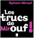 Couverture du livre « Les trucs de Mirouf ! » de Sylvain Mirouf aux éditions Le Marque Pages