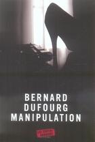 Couverture du livre « Manipulation » de Bernard Dufourg aux éditions Contrebandiers
