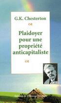 Couverture du livre « Plaidoyer pour une propriété anticapitaliste » de Chesterton Gilbert-K aux éditions L'homme Nouveau