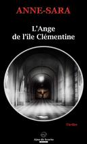 Couverture du livre « L'ANGE DE L'ILE CLEMENTINE » de Anne-Sara aux éditions Ajna De Scorto