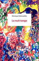 Couverture du livre « La nuit tango » de Monique Debruxelles aux éditions Rue Des Promenades