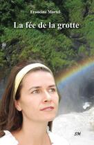 Couverture du livre « La fée de la grotte » de Francine Martel aux éditions Editions Sm