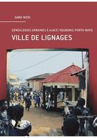 Couverture du livre « Ville de lignages : généalogies urbaines à Ajace/Xogbonu/Porto-Novo » de Sara Tassi aux éditions Metispresses