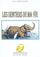Couverture du livre « Les sentiers de ma vie » de Celine Guillaume aux éditions Editions Du Masque D'or
