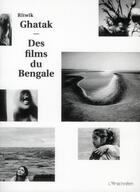 Couverture du livre « Ritwik Ghatak ; des films du Bengale » de  aux éditions L'arachneen