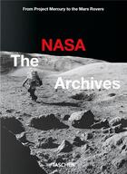 Couverture du livre « Les archives de la NASA » de Piers Bizony et Andrew Chaikin et Roger Launius aux éditions Taschen