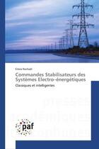 Couverture du livre « Commandes stabilisateurs des systemes electro energetiques » de Nechadi-E aux éditions Presses Academiques Francophones