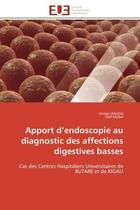 Couverture du livre « Apport d'endoscopie au diagnostic des affections digestives basses : Cas des Centres Hospitaliers Universitaires de BUTARE et de KIGALI » de Irenee Umulisa et Olaf Müller aux éditions Editions Universitaires Europeennes