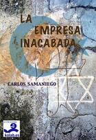 Couverture du livre « La Empresa Inacabada » de Carlos Samaniego Villasante aux éditions E-diciones Kolab