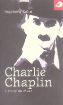 Couverture du livre « Charlie chaplin, l'étoile du muet » de Ingeborg Kohn aux éditions Portaparole