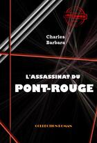 Couverture du livre « L'assassinat du Pont-Rouge » de Charles Barbara aux éditions Ink Book