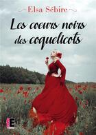 Couverture du livre « Les coeurs noirs des coquelicots » de Elsa Sebire aux éditions Evidence Editions