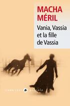 Couverture du livre « Vania, Vassia et la fille de Vassia » de Macha Meril aux éditions Liana Levi