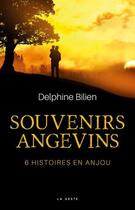 Couverture du livre « Souvenirs angevins ; 6 histoires en Anjou » de Delphine Bilien aux éditions Geste