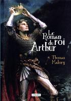 Couverture du livre « Le roman du roi Arthur et de ses chevaliers de la table ronde » de Thomas Malory aux éditions L'atalante