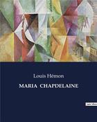 Couverture du livre « MARIA CHAPDELAINE » de Louis Hemon aux éditions Culturea