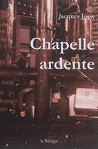 Couverture du livre « Chapelle ardente » de Jacques Josse aux éditions Le Realgar