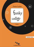 Couverture du livre « Funky college » de Patrice Luchet aux éditions Editions Moires