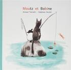 Couverture du livre « Moutz et Bobine » de Stephane Nicolet et Arnaud Tiercelin aux éditions La Poule Qui Pond