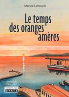 Couverture du livre « LE TEMPS DES ORANGES AMERES » de Martial Limouzin aux éditions Oyats