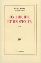 Couverture du livre « On liquide et on s'en va » de Michel Mohrt aux éditions Gallimard