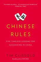 Couverture du livre « CHINESE RULES - MAO''S DOG, DENG''S CAT, FIVE TIMELESS LESSONS FOR UNDERSTANDING CHINA » de Tim Clissold aux éditions William Collins