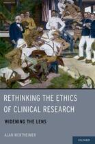 Couverture du livre « Rethinking the Ethics of Clinical Research: Widening the Lens » de Wertheimer Alan aux éditions Oxford University Press Usa