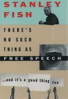 Couverture du livre « There's no such thing as free speech: and it's a good thing, too » de Stanley Fish aux éditions Editions Racine