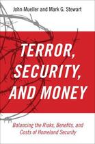 Couverture du livre « Terror, Security, and Money: Balancing the Risks, Benefits, and Costs » de Stewart Mark G aux éditions Oxford University Press Usa