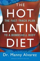 Couverture du livre « The Hot Latin Diet » de Alvarez Manny aux éditions Penguin Group Us