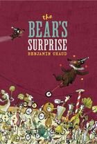 Couverture du livre « THE BEAR''S SURPRISE » de Benjamin Chaud aux éditions Chronicle Books