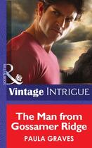 Couverture du livre « The Man from Gossamer Ridge (Mills & Boon Intrigue) » de Paula Graves aux éditions Mills & Boon Series