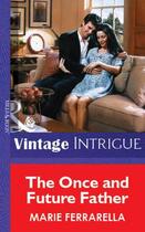 Couverture du livre « The Once and Future Father (Mills & Boon Vintage Intrigue) » de Marie Ferrarella aux éditions Mills & Boon Series