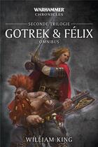 Couverture du livre « Warhammer - Gotrek et Félix : Intégrale vol.2 : seconde trilogie » de William King aux éditions Black Library
